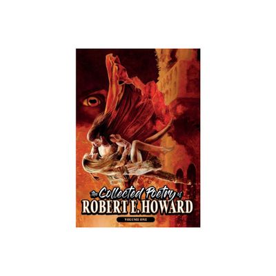 The Collected Poetry of Robert E. Howard, Volume 1 - by Robert E Howard (Hardcover)