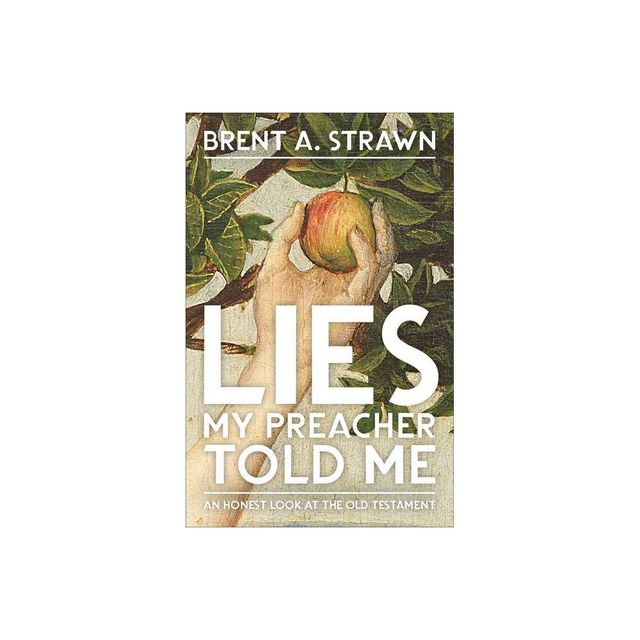 Lies My Preacher Told Me - by Brent A Strawn (Paperback)