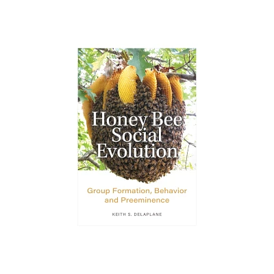 Honey Bee Social Evolution - by Keith S Delaplane (Hardcover)