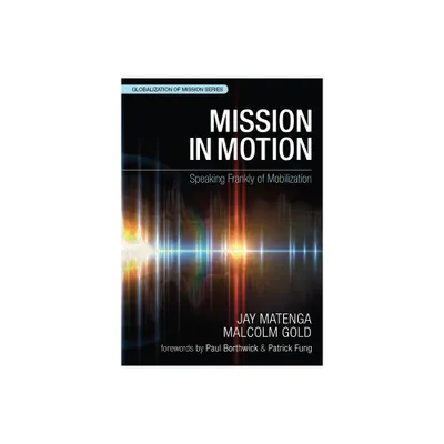 Mission in Motion - (Globalization of Mission) by Jay Matenga & Malcom Gold (Paperback)