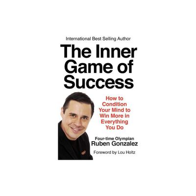 The Inner Game of Success - by Ruben Gonzalez (Paperback)