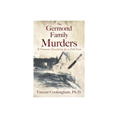 The Germond Family Murders - by Vincent Cookingham (Paperback)