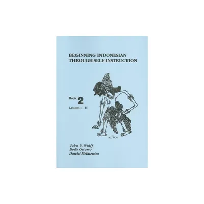 Beginning Indonesian Through Self-Instruction - 3rd Edition by John U Wolff & Dede Oetomo & Daniel Fietkiewicz (Paperback)