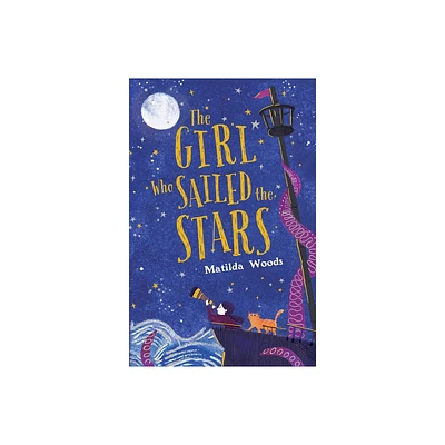 The Girl Who Sailed the Stars - by Matilda Woods (Hardcover)