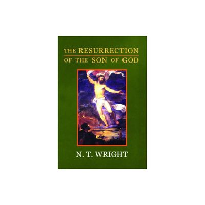 The Resurrection of the Son of God - (Christian Origins and the Question of God) by N T Wright (Paperback)