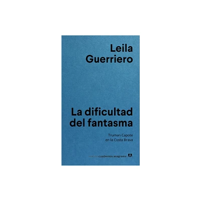 Dificultad del Fantasma, La - by Leila Guerriero (Paperback)