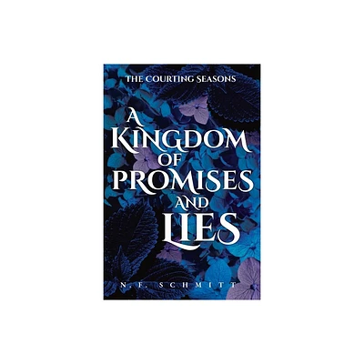 A Kingdom of Promises and Lies - (The Courting Seasons) by N F Schmitt (Paperback)