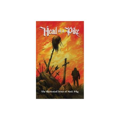 Head on a Pike - by Matt Pike (Hardcover)