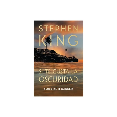 Si Te Gusta La Oscuridad (You Like It Darker) - by Stephen King (Paperback)