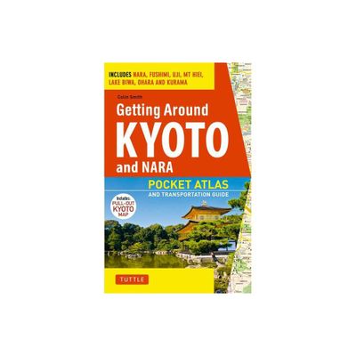 Getting Around Kyoto and Nara - by Colin Smith (Paperback)