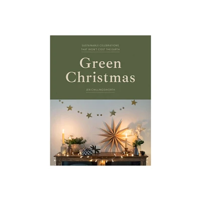 Green Christmas - by Jen Chillingsworth (Hardcover)