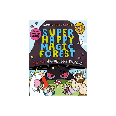 Super Happy Magic Forest and the Humungous Fungus - by Matty Long (Paperback)