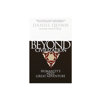 Beyond Civilization - by Daniel Quinn (Paperback)