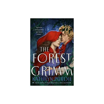The Forest Grimm - by Kathryn Purdie (Hardcover)