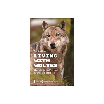 Living with Wolves - (Human-Animal Studies) by Thorsten Gieser (Paperback)