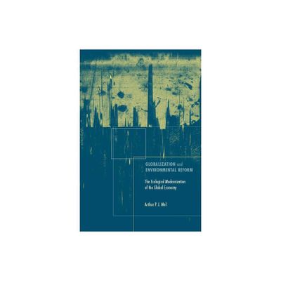 Globalization and Environmental Reform - (Mit Press) by Arthur P J Mol (Paperback)