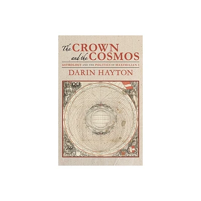 The Crown and the Cosmos - by Darin Hayton (Hardcover)