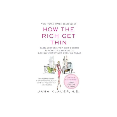 How the Rich Get Thin - by Jana Klauer (Paperback)