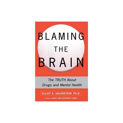 Blaming the Brain - by Elliot S Valenstein (Paperback)