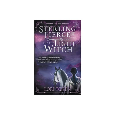 Sterling Fierce and the Light Witch - by Lori Tchen (Paperback)