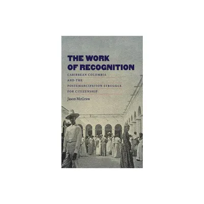 The Work of Recognition - by Jason McGraw (Paperback)