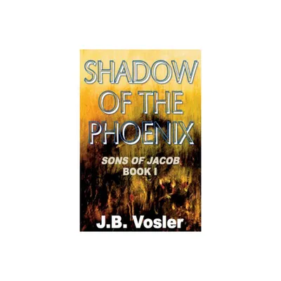 The Shadow of The Phoenix - (The Sons of Jacob) by J B Vosler (Paperback)