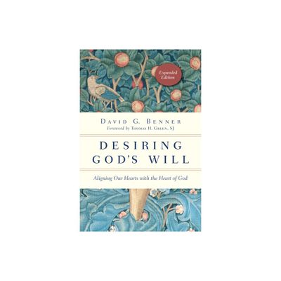 Desiring Gods Will - (Spiritual Journey) by David G Benner (Paperback)