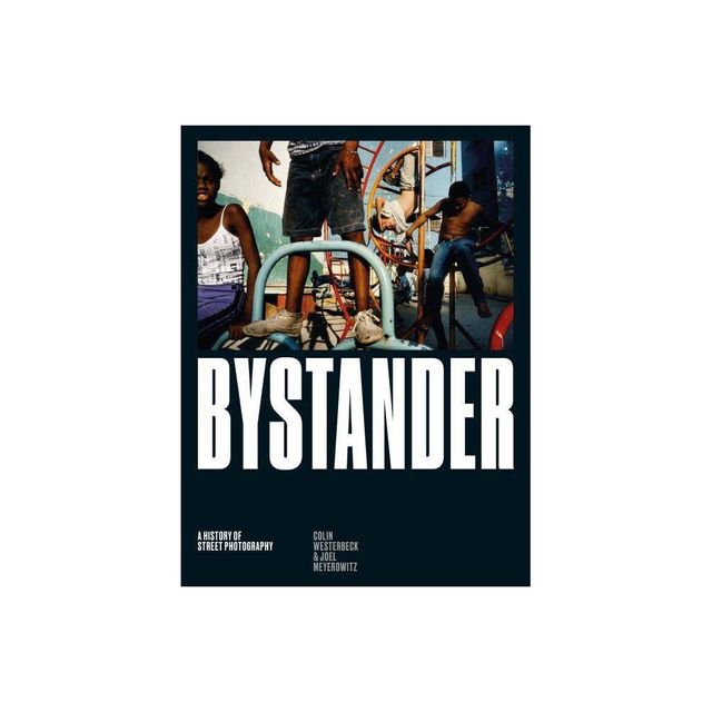 Bystander - by Colin Westerbeck & Joel Meyerowitz (Hardcover)