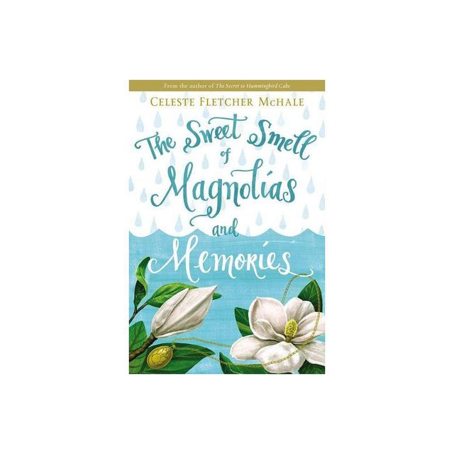 The Sweet Smell of Magnolias and Memories - by Celeste Fletcher McHale (Paperback)