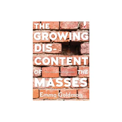 The Growing Discontent of the Masses - by Emma Goldman (Paperback)