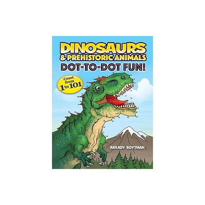 Dinosaurs & Prehistoric Animals Dot-To-Dot Fun! - (Dover Kids Activity Books) by Arkady Roytman (Paperback)