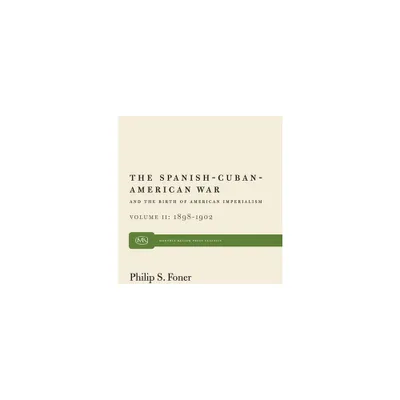 The Spanish-Cuban-American War and the Birth of American Imperialism Vol. 2 - (Monthly Review Press Classic Titles) by Philip S Foner (Paperback)