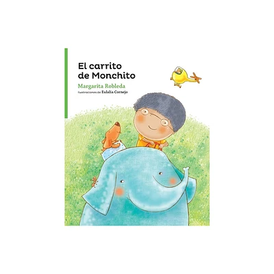 El carrito de Monchito - (Serie Verde / Cuentos Traviesos) by Margarita Robleda (Paperback)