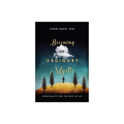 Becoming an Ordinary Mystic - by Ofm Albert Haase (Paperback)