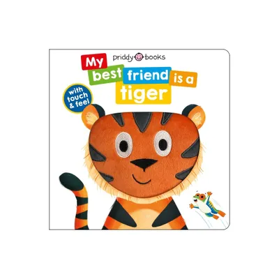 My Best Friend: Is a Tiger - (My Best Friend Is a) by Roger Priddy (Board Book)