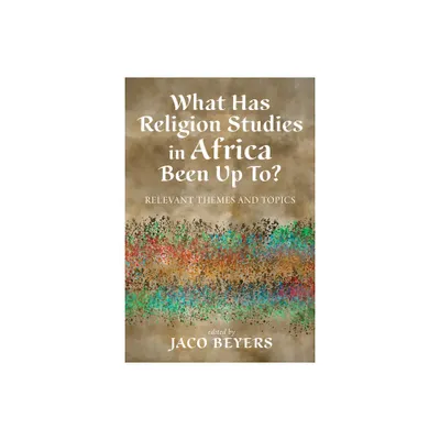 What Has Religion Studies in Africa Been Up To? - by Jaco Beyers (Paperback)