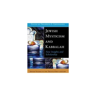 Jewish Mysticism and Kabbalah - (Jewish Studies in the Twenty-First Century) by Frederick E Greenspahn (Hardcover)