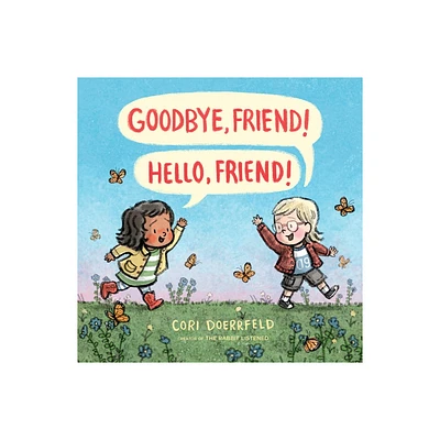 Goodbye, Friend! Hello, Friend! - by Cori Doerrfeld (Hardcover)