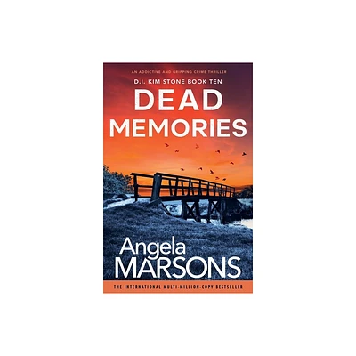 Dead Memories - (Detective Kim Stone Crime Thriller) by Angela Marsons (Paperback)