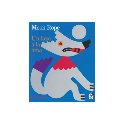 Moon Rope/Un Lazo a la Luna - by Lois Ehlert (Paperback)