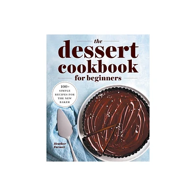 The Dessert Cookbook for Beginners - by Heather Farmer (Paperback)