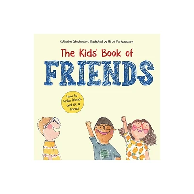 The Kids Book of Friends. How to Make Friends and Be a Friend - (The Kids Books of Social Emotional Learning) by Stephenson (Paperback)