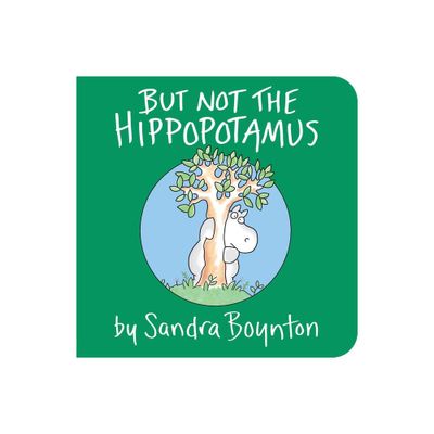 But Not the Hippopotamus - by Sandra Boynton (Board Book)