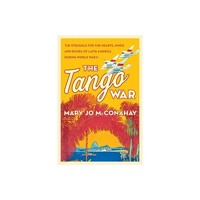 Tango War - by Mary Jo McConahay (Paperback)