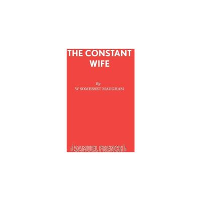 The Constant Wife - by W Somerset Maugham (Paperback)