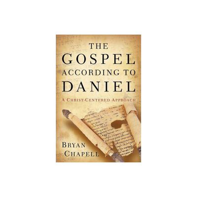 The Gospel According to Daniel - by Bryan Chapell (Paperback)