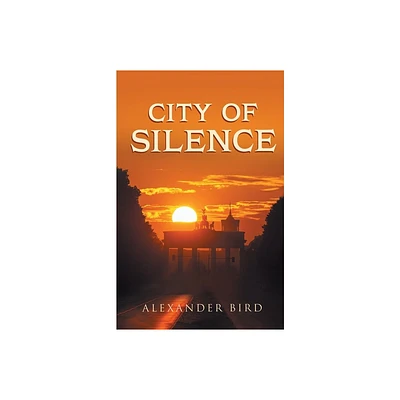 City of Silence - by Alexander Bird (Paperback)