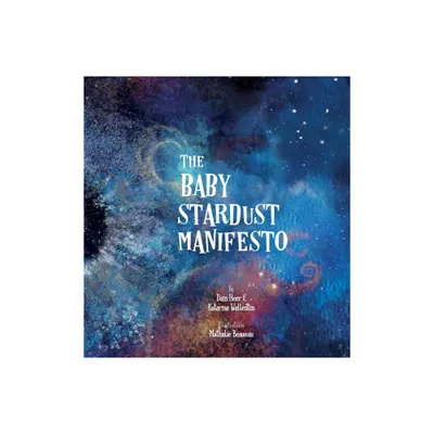 The Baby Stardust Manifesto - by Heer & Katarina Wallentin (Hardcover)