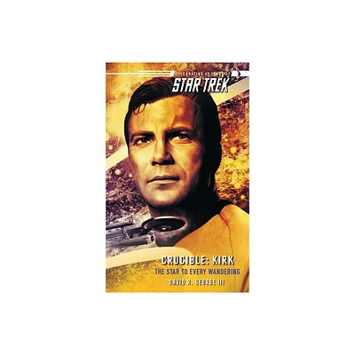 Star Trek: The Original Series: Crucible: Kirk: The Star to Every Wandering - by David R George (Paperback)