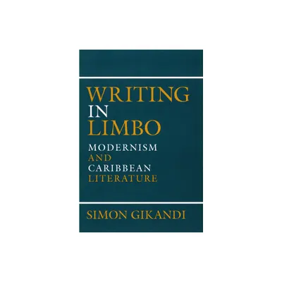 Writing in Limbo - by Simon Gikandi (Paperback)